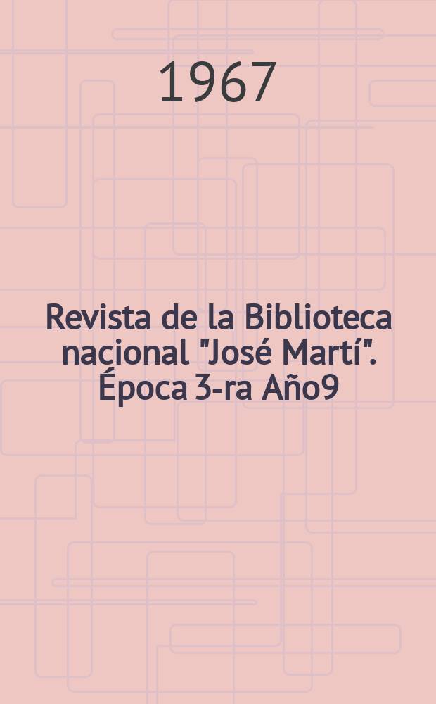 Revista de la Biblioteca nacional "Jos&eacute; Mart&iacute;". &Eacute;poca 3-ra A&ntilde;o9(58) 1967, №3/4