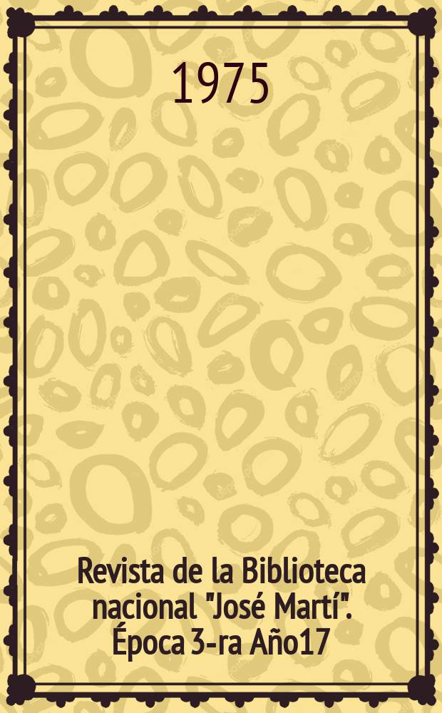 Revista de la Biblioteca nacional "José Martí". Época 3-ra Año17(66) 1975, №1