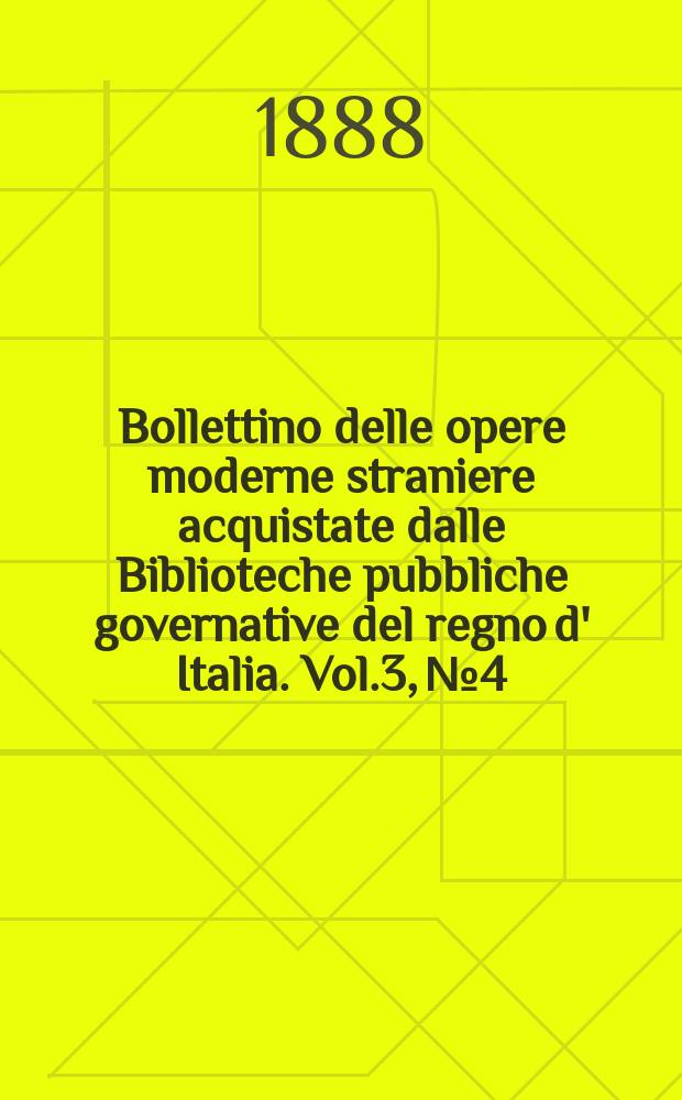 Bollettino delle opere moderne straniere acquistate dalle Biblioteche pubbliche governative del regno d' Italia. Vol.3, №4