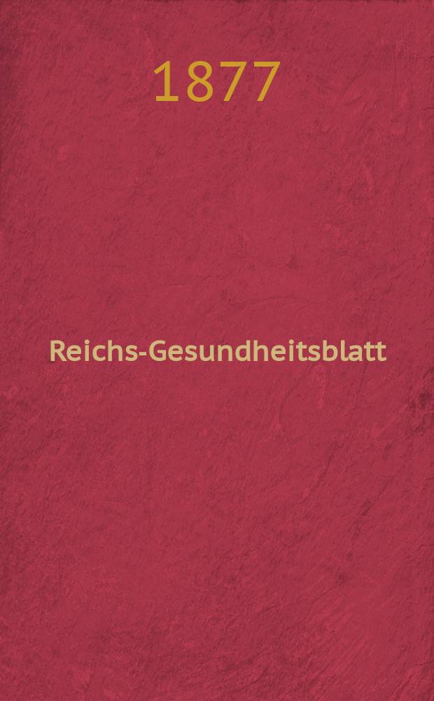 Reichs-Gesundheitsblatt : Hrsg. vom Reichsgesundheitsamt. Jg.1 1877, №16
