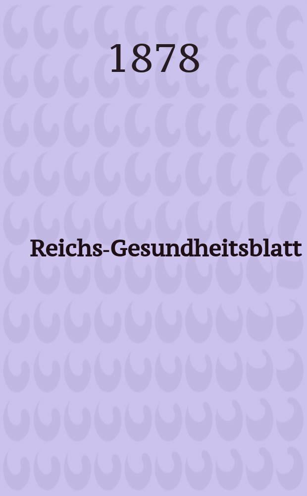 Reichs-Gesundheitsblatt : Hrsg. vom Reichsgesundheitsamt. Jg.2 1878, №16