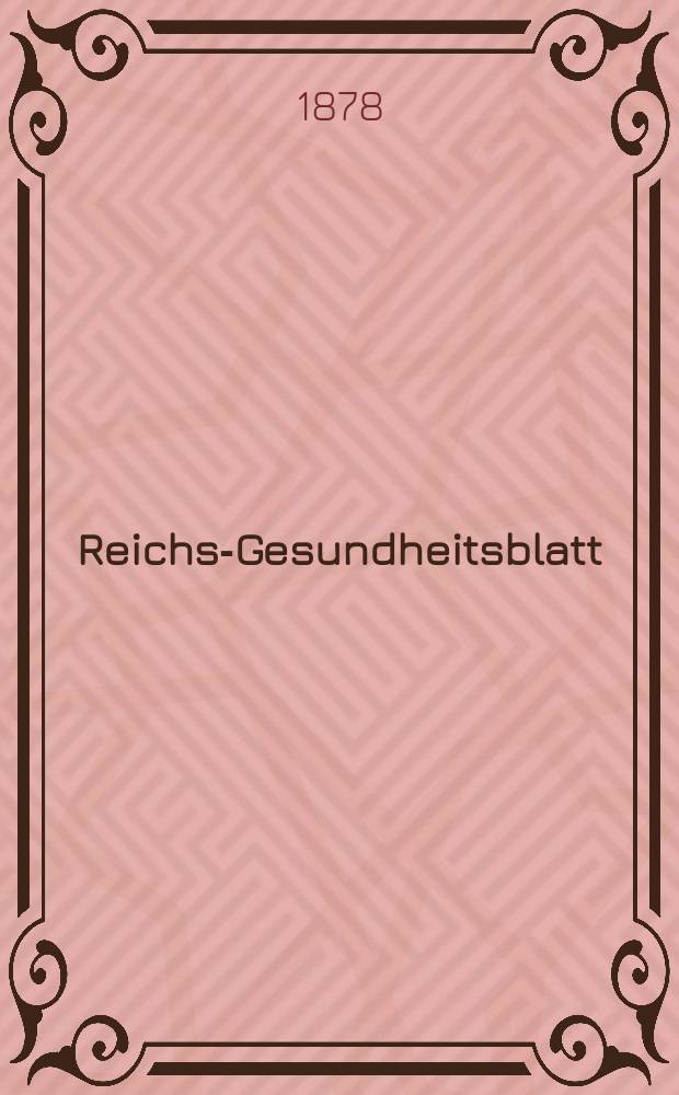 Reichs-Gesundheitsblatt : Hrsg. vom Reichsgesundheitsamt. Jg.2 1878, №48