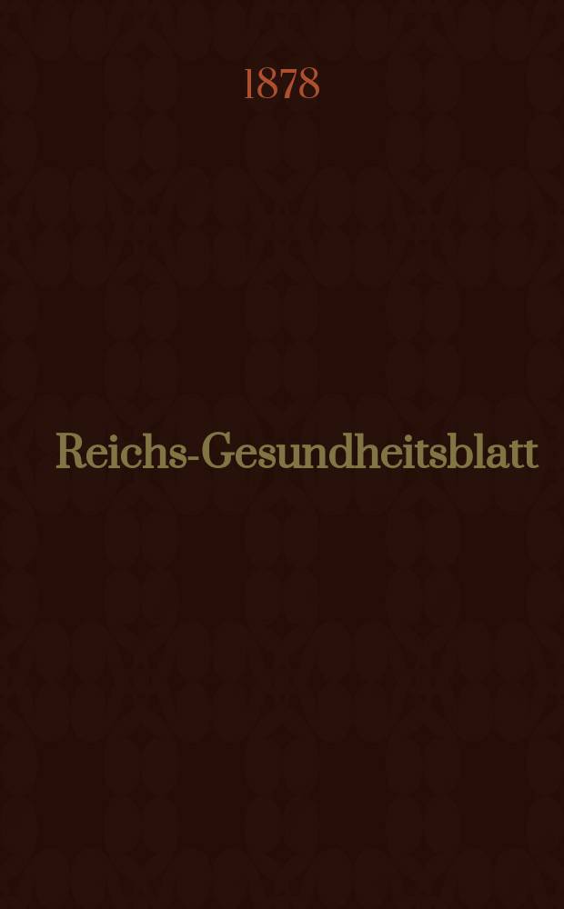 Reichs-Gesundheitsblatt : Hrsg. vom Reichsgesundheitsamt. Jg.2 1878, №51