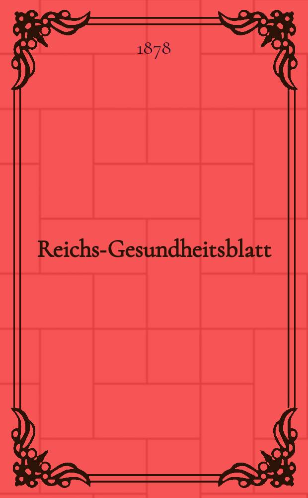 Reichs-Gesundheitsblatt : Hrsg. vom Reichsgesundheitsamt. Jg.2 1878, №52