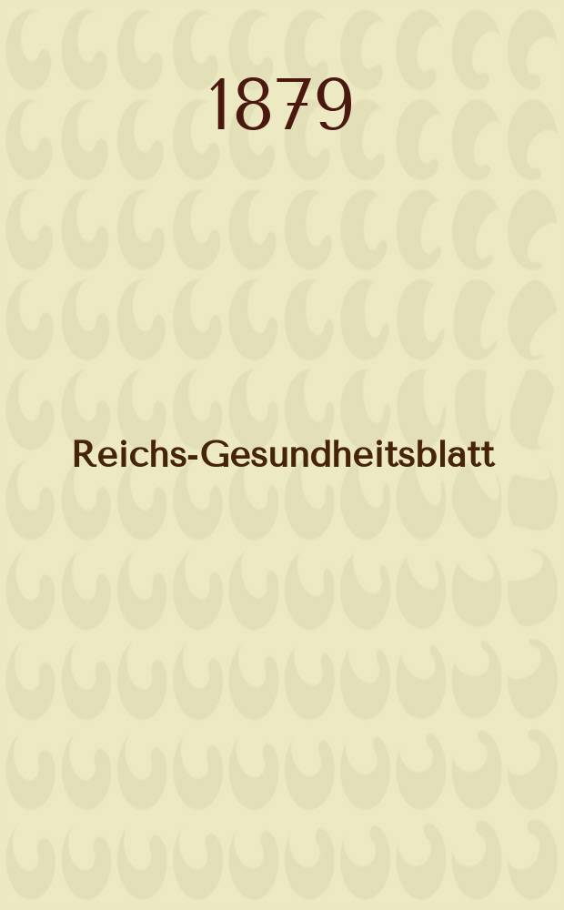Reichs-Gesundheitsblatt : Hrsg. vom Reichsgesundheitsamt. Jg.3 1879, №4