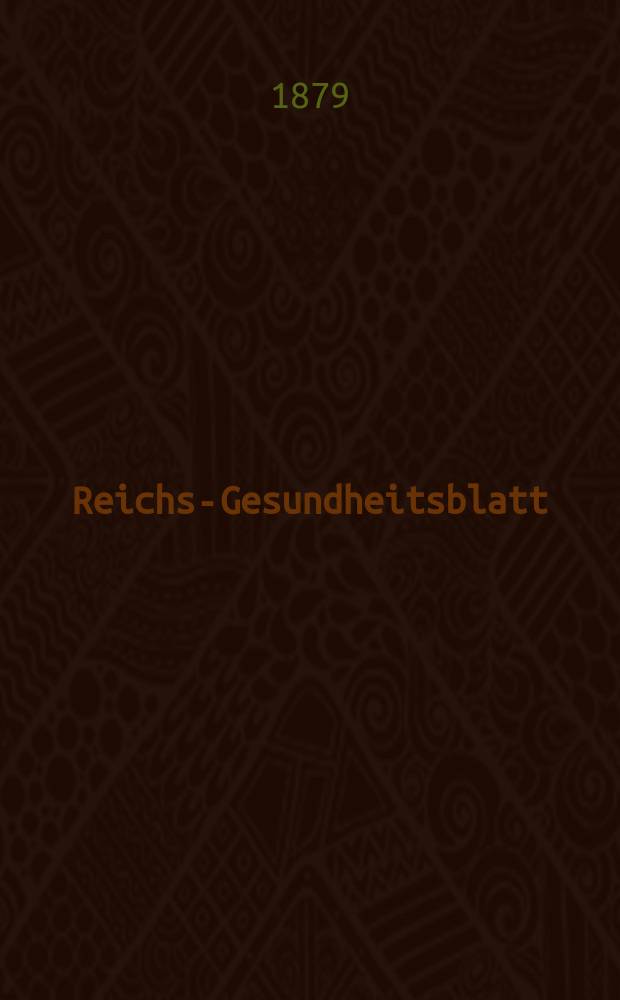 Reichs-Gesundheitsblatt : Hrsg. vom Reichsgesundheitsamt. Jg.3 1879, №7