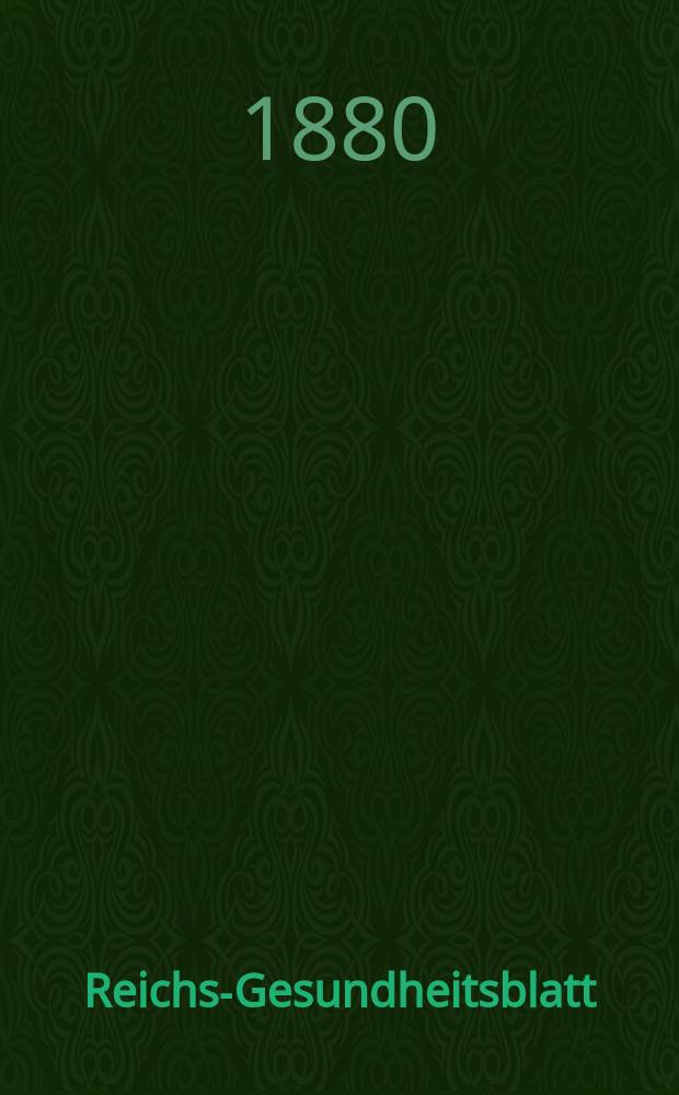 Reichs-Gesundheitsblatt : Hrsg. vom Reichsgesundheitsamt. Jg.4 1880, №32