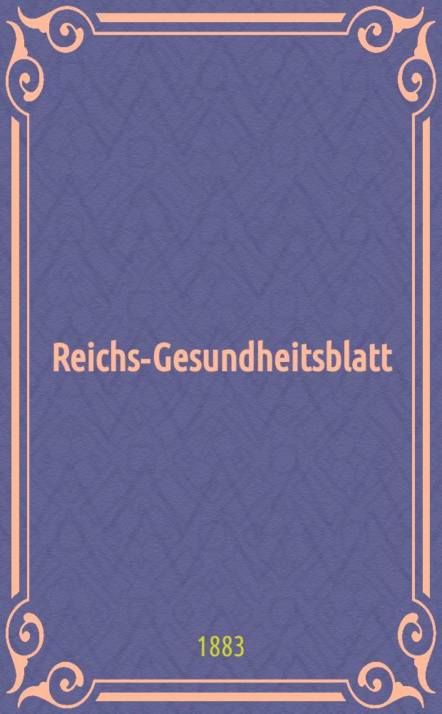 Reichs-Gesundheitsblatt : Hrsg. vom Reichsgesundheitsamt. Jg.7 1883, №31