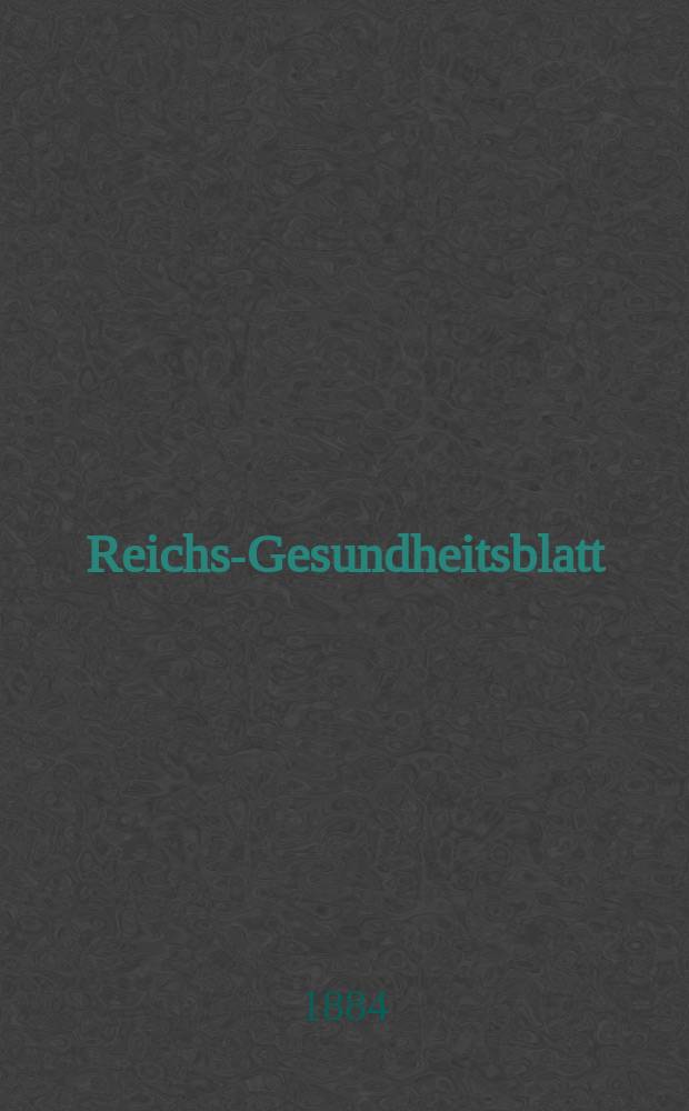 Reichs-Gesundheitsblatt : Hrsg. vom Reichsgesundheitsamt. Jg.8 1884, №27