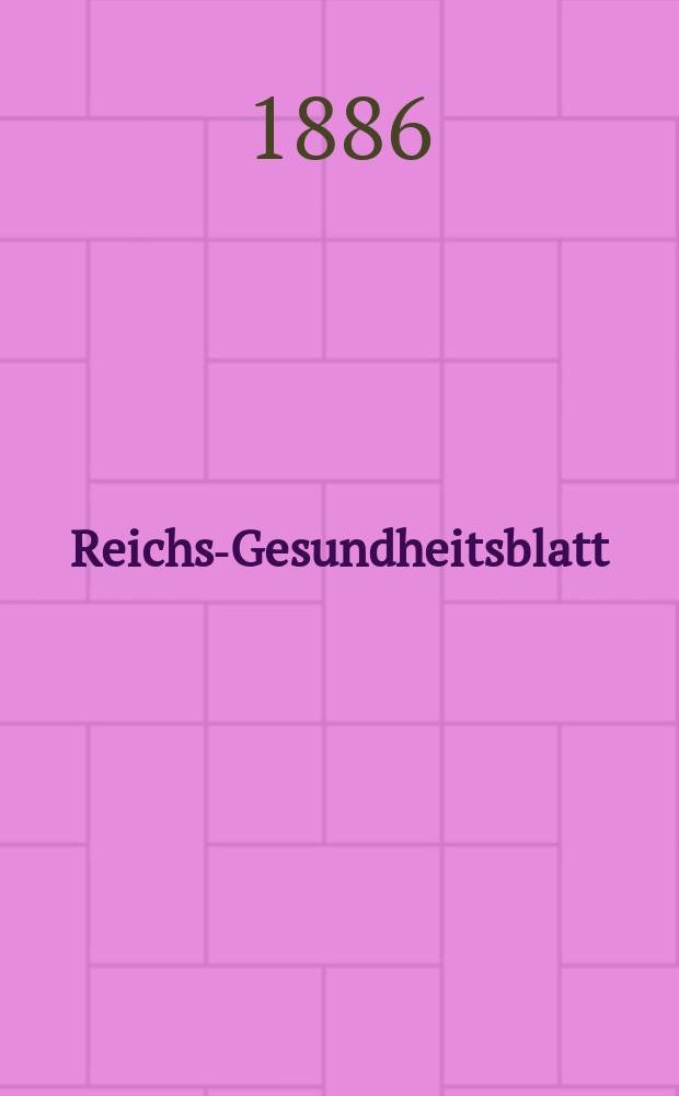Reichs-Gesundheitsblatt : Hrsg. vom Reichsgesundheitsamt. Jg.10 1886, №30