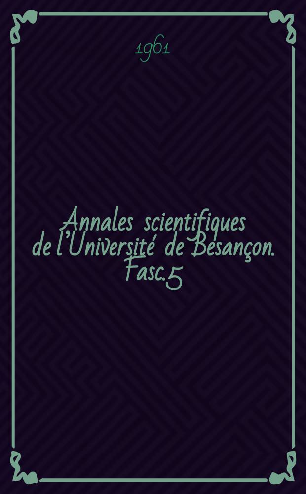 Annales scientifiques de l’Université de Besançon. Fasc.5