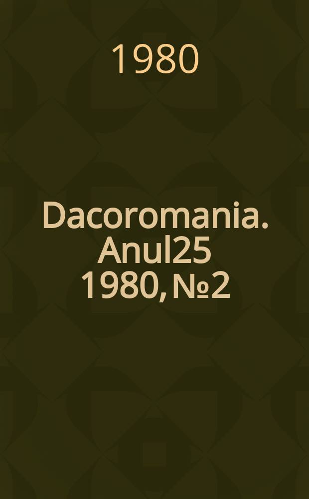 Dacoromania. Anul25 1980, №2