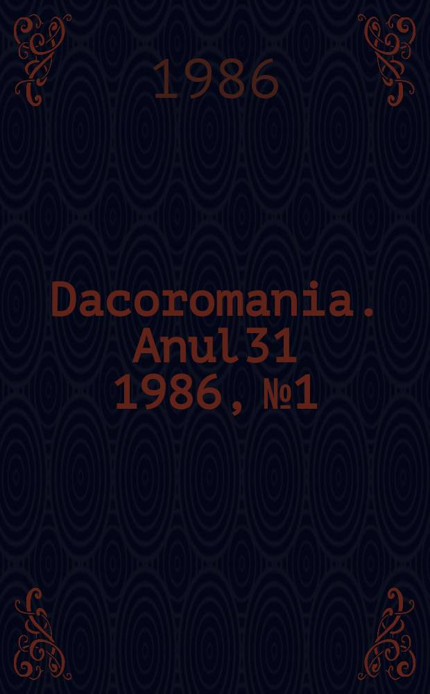 Dacoromania. Anul31 1986, №1