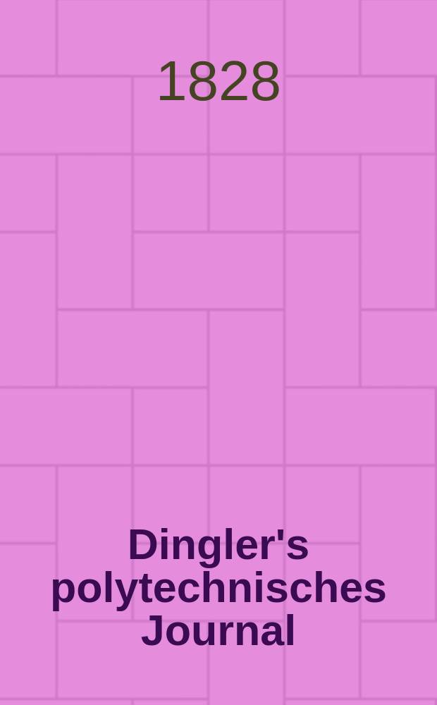 Dingler's polytechnisches Journal : Eine Zeitschrift zur Verbreitung gemeinnütziger Kenntnisse im Gebiete der Naturwissenschaft, der Chemie, der Pharmacie, der Mechanik, der Manufacturen, Fabriken, Künste, Gewerbe, der Handlung der Haus- und Landwirtschaft. Jg.9 1828, Bd.30, H.5(23)