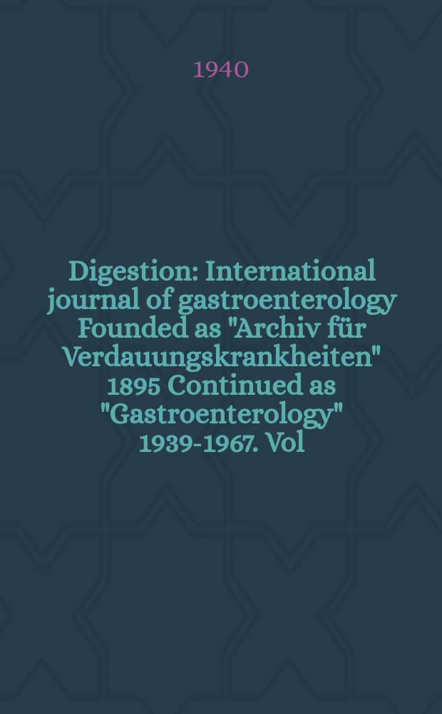 Digestion : International journal of gastroenterology Founded as "Archiv für Verdauungskrankheiten" 1895 Continued as "Gastroenterology" 1939-1967. Vol.65, Fasc.4