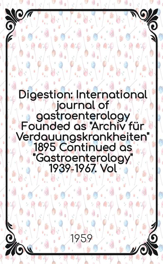 Digestion : International journal of gastroenterology Founded as "Archiv für Verdauungskrankheiten" 1895 Continued as "Gastroenterology" 1939-1967. Vol.91, №5