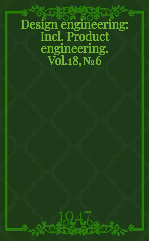Design engineering : Incl. Product engineering. Vol.18, №6