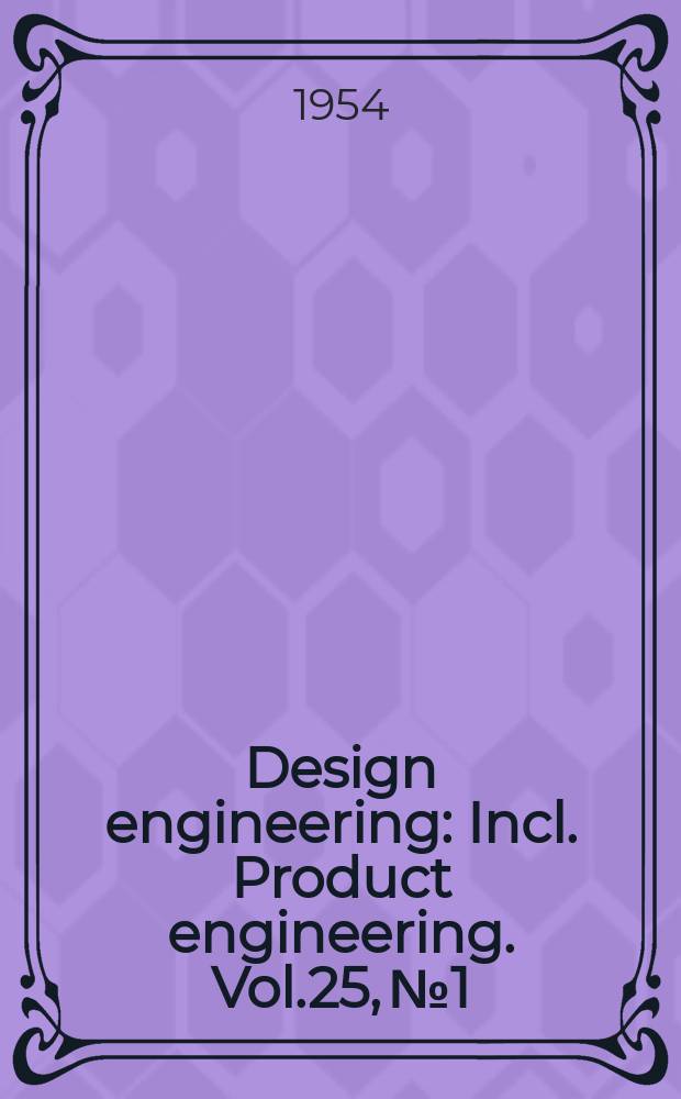 Design engineering : Incl. Product engineering. Vol.25, №1