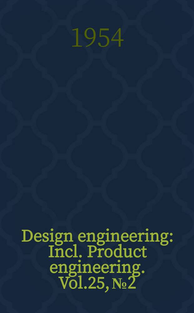 Design engineering : Incl. Product engineering. Vol.25, №2