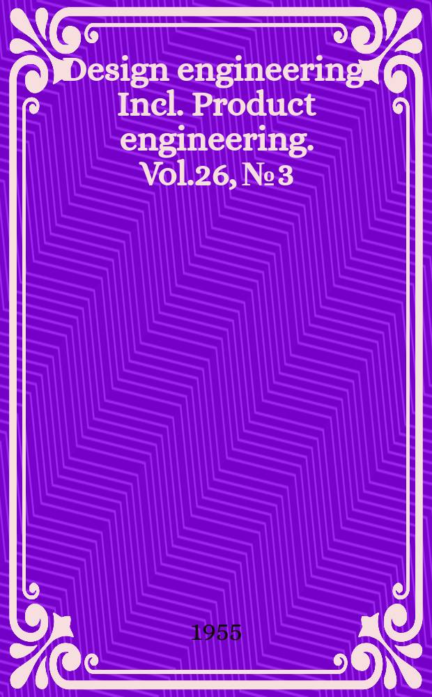Design engineering : Incl. Product engineering. Vol.26, №3