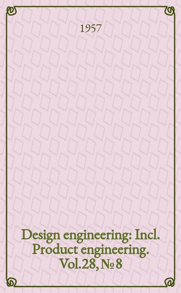 Design engineering : Incl. Product engineering. Vol.28, №8
