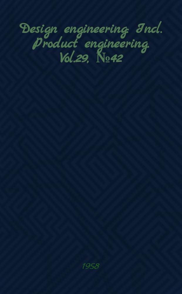 Design engineering : Incl. Product engineering. Vol.29, №42