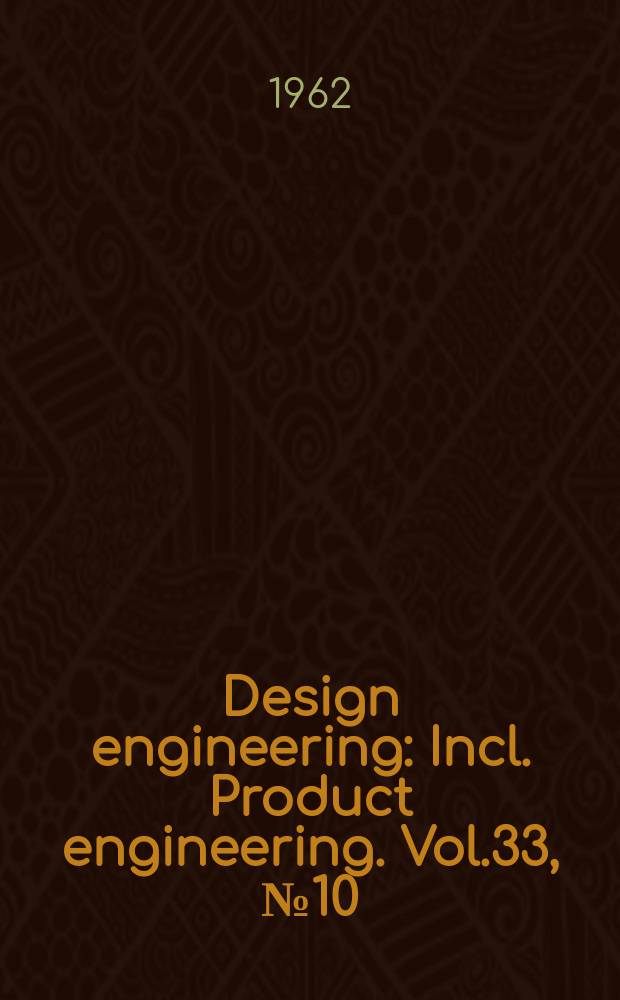 Design engineering : Incl. Product engineering. Vol.33, №10