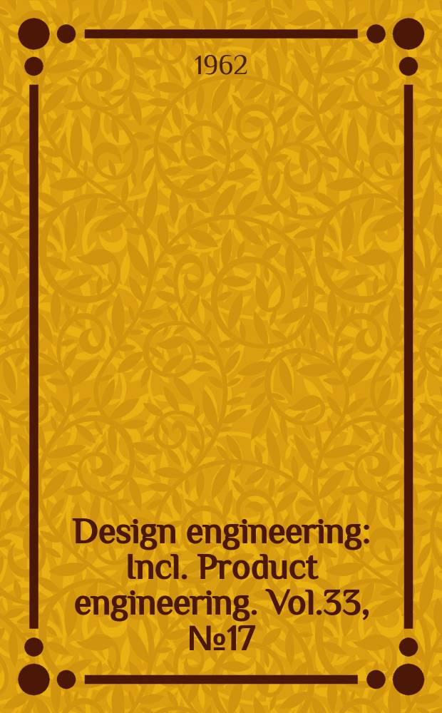 Design engineering : Incl. Product engineering. Vol.33, №17
