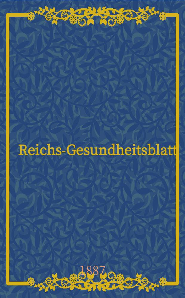 Reichs-Gesundheitsblatt : Hrsg. vom Reichsgesundheitsamt. Jg.11 1887, №43