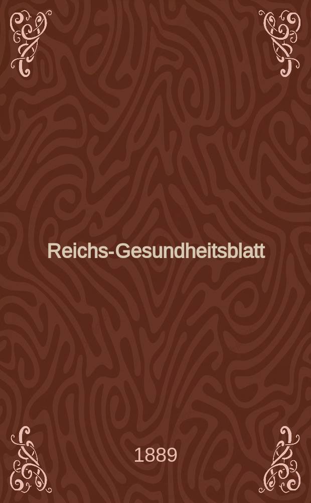 Reichs-Gesundheitsblatt : Hrsg. vom Reichsgesundheitsamt. Jg.13 1889, №4