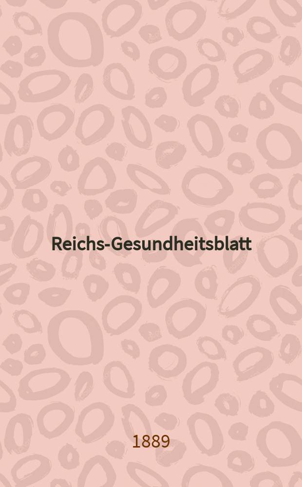 Reichs-Gesundheitsblatt : Hrsg. vom Reichsgesundheitsamt. Jg.13 1889, №12