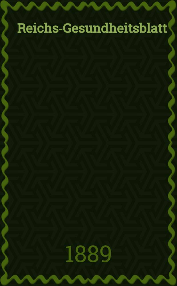 Reichs-Gesundheitsblatt : Hrsg. vom Reichsgesundheitsamt. Jg.13 1889, №36