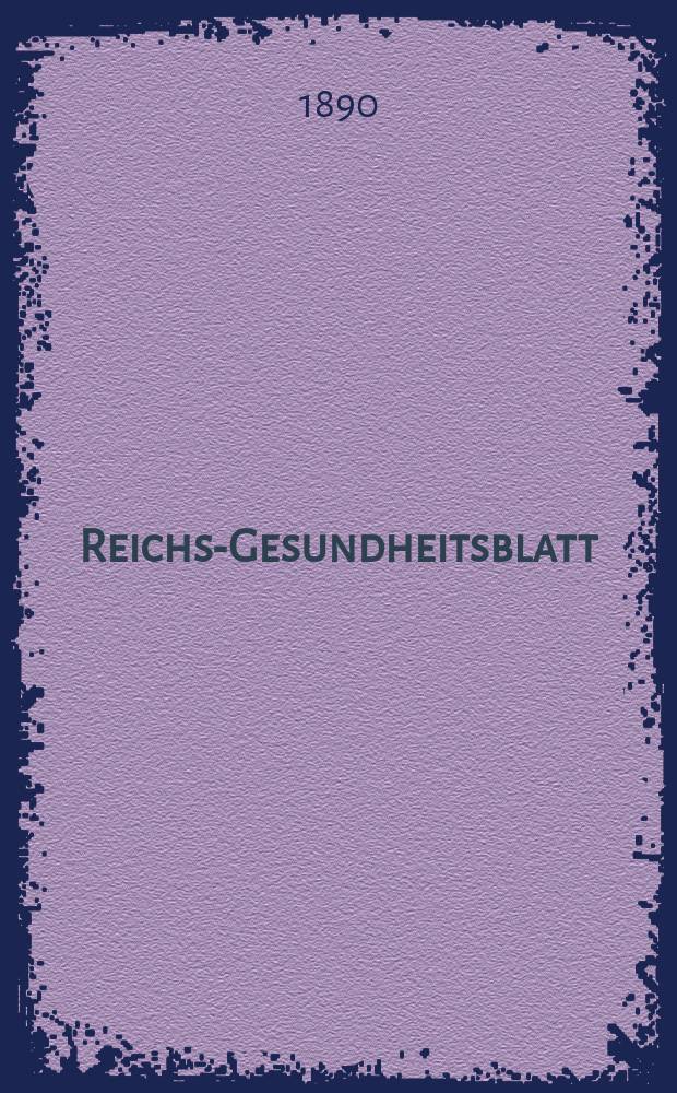 Reichs-Gesundheitsblatt : Hrsg. vom Reichsgesundheitsamt. Jg.14 1890, №1