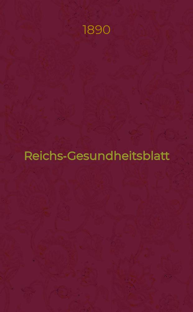 Reichs-Gesundheitsblatt : Hrsg. vom Reichsgesundheitsamt. Jg.14 1890, №49