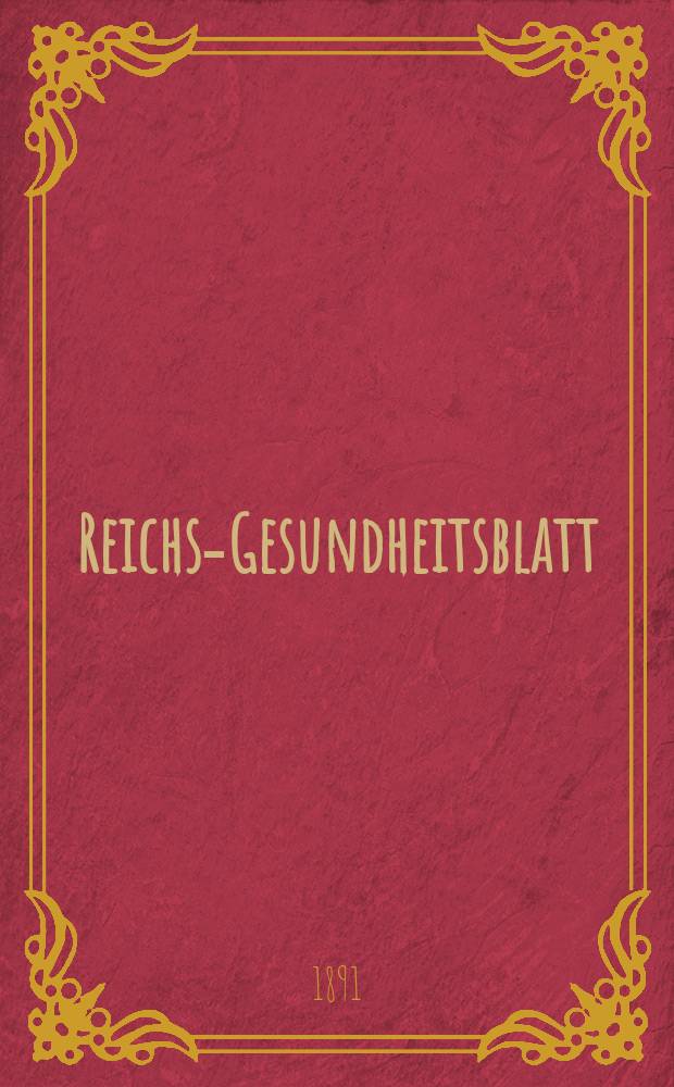 Reichs-Gesundheitsblatt : Hrsg. vom Reichsgesundheitsamt. Jg.15 1891, №7