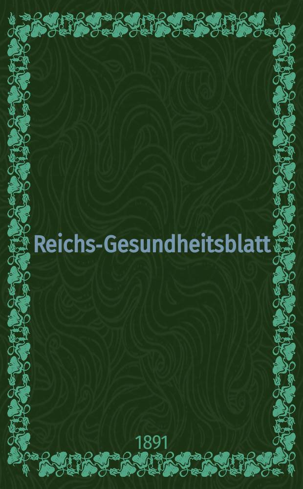 Reichs-Gesundheitsblatt : Hrsg. vom Reichsgesundheitsamt. Jg.15 1891, №18