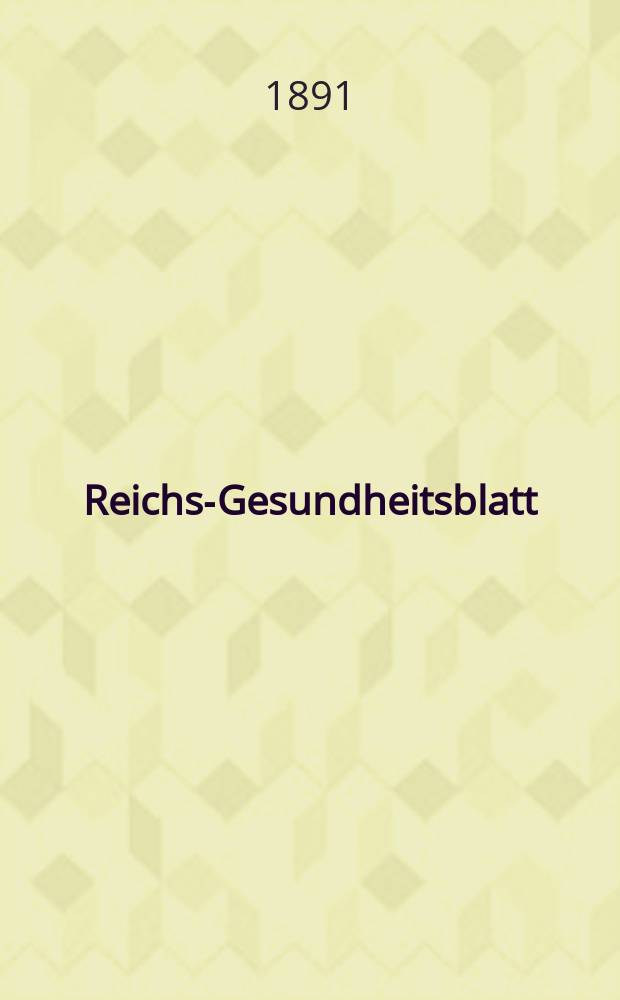 Reichs-Gesundheitsblatt : Hrsg. vom Reichsgesundheitsamt. Jg.15 1891, №34