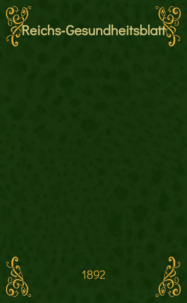 Reichs-Gesundheitsblatt : Hrsg. vom Reichsgesundheitsamt. Jg.16 1892, №50
