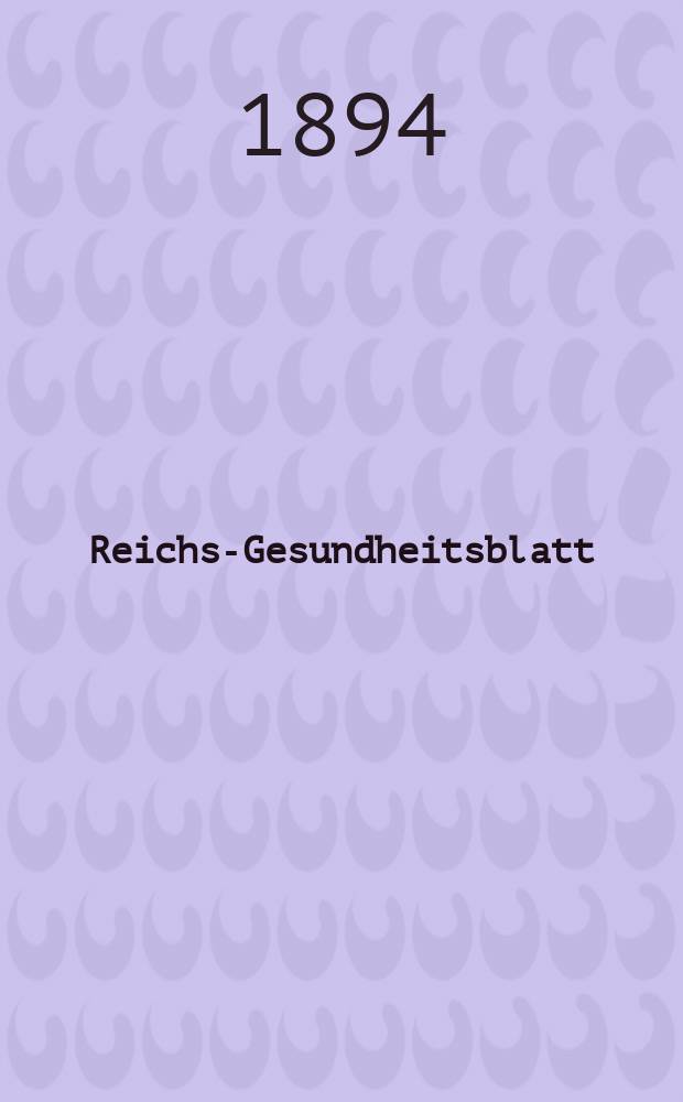 Reichs-Gesundheitsblatt : Hrsg. vom Reichsgesundheitsamt. Jg.18 1894, №10