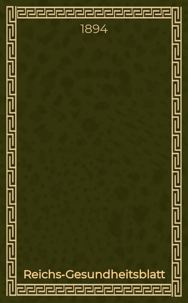 Reichs-Gesundheitsblatt : Hrsg. vom Reichsgesundheitsamt. Jg.18 1894, №19