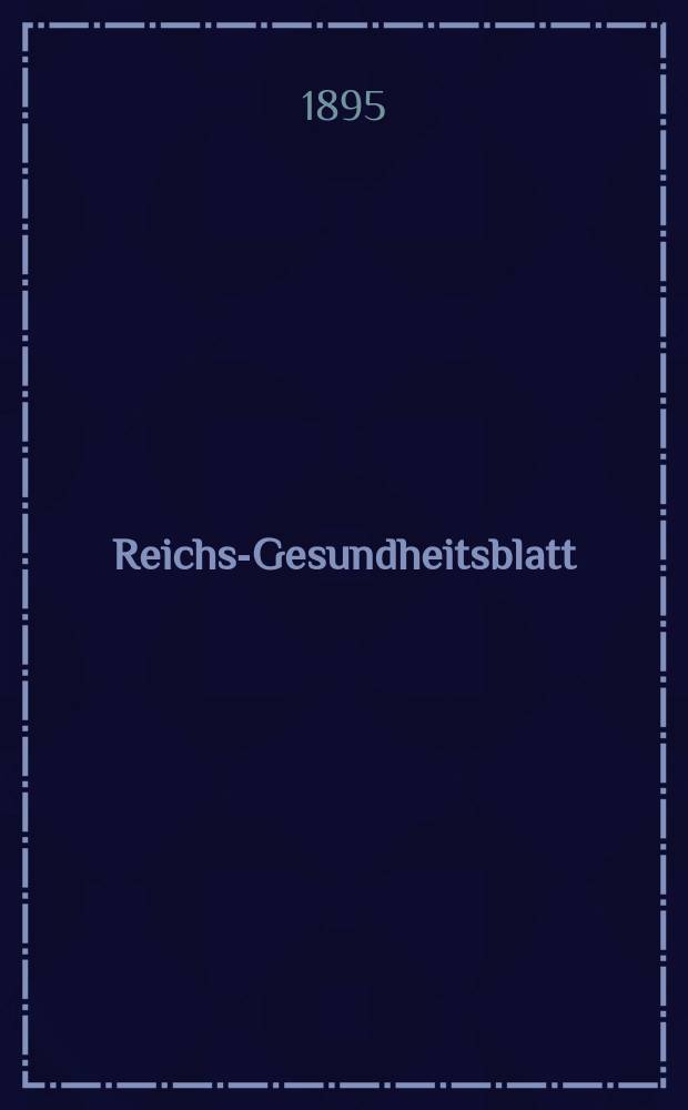 Reichs-Gesundheitsblatt : Hrsg. vom Reichsgesundheitsamt. Jg.19 1895, №6