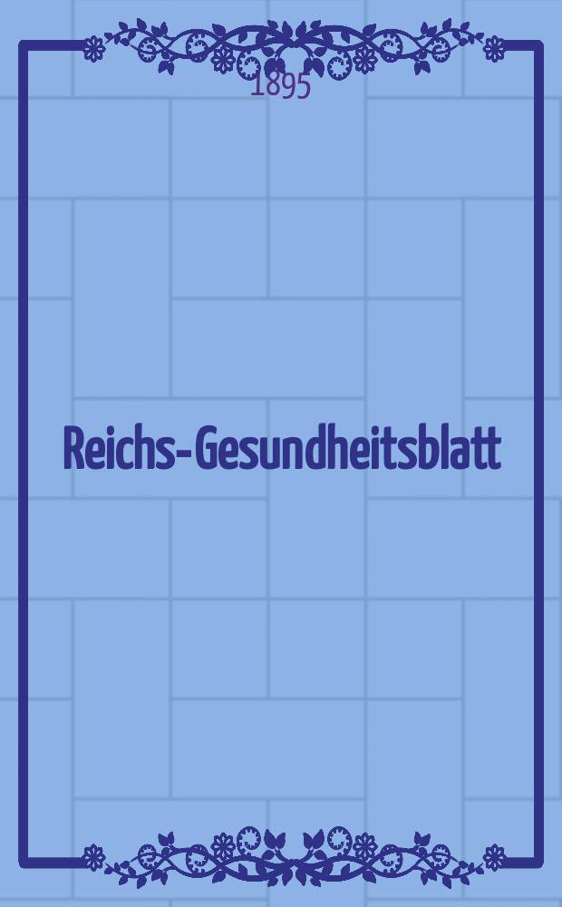 Reichs-Gesundheitsblatt : Hrsg. vom Reichsgesundheitsamt. Jg.19 1895, №32