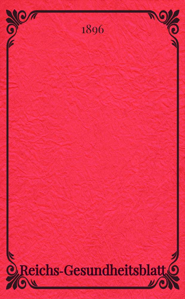 Reichs-Gesundheitsblatt : Hrsg. vom Reichsgesundheitsamt. Jg.20 1896, №19