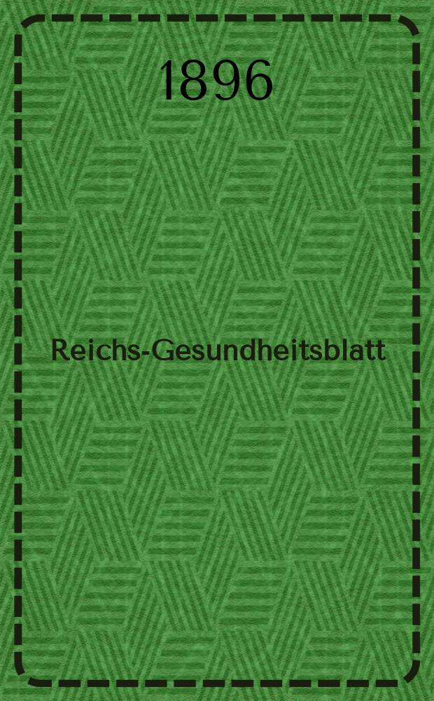 Reichs-Gesundheitsblatt : Hrsg. vom Reichsgesundheitsamt. Jg.20 1896, №21