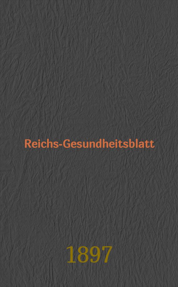 Reichs-Gesundheitsblatt : Hrsg. vom Reichsgesundheitsamt. Jg.21 1897, №47
