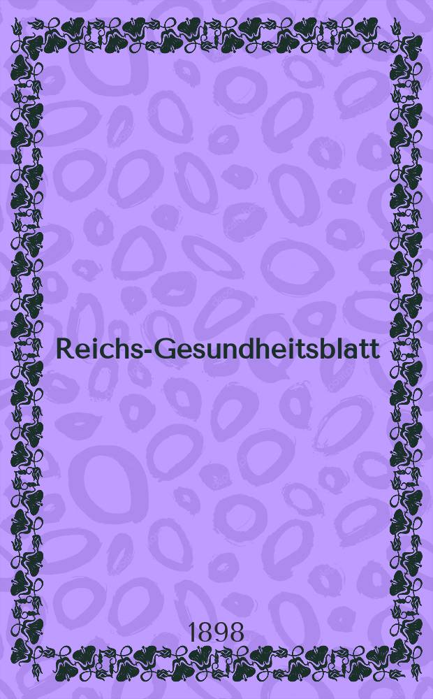 Reichs-Gesundheitsblatt : Hrsg. vom Reichsgesundheitsamt. Jg.22 1898, №21