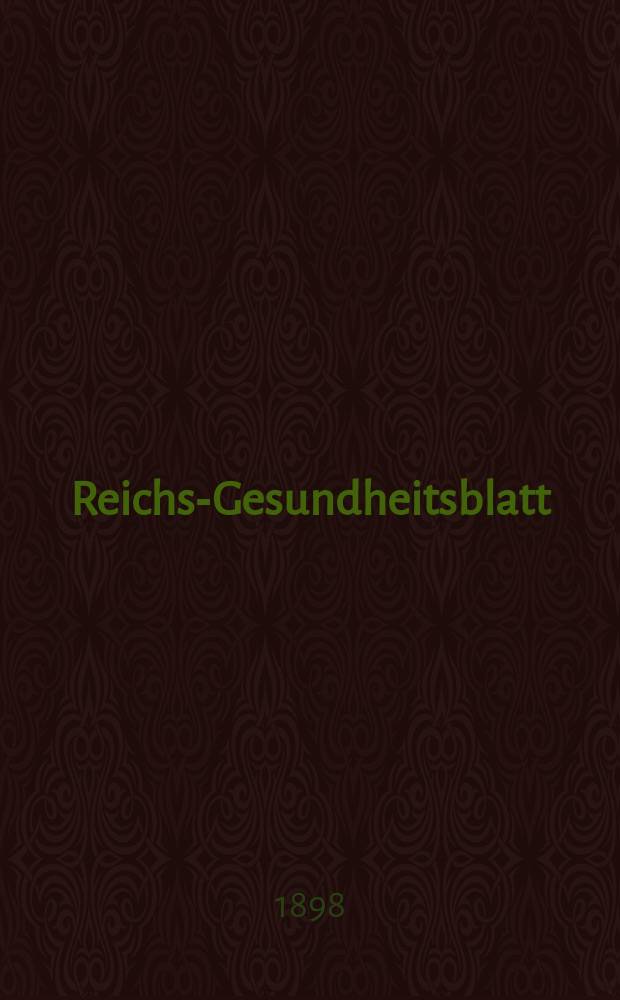 Reichs-Gesundheitsblatt : Hrsg. vom Reichsgesundheitsamt. Jg.22 1898, №51