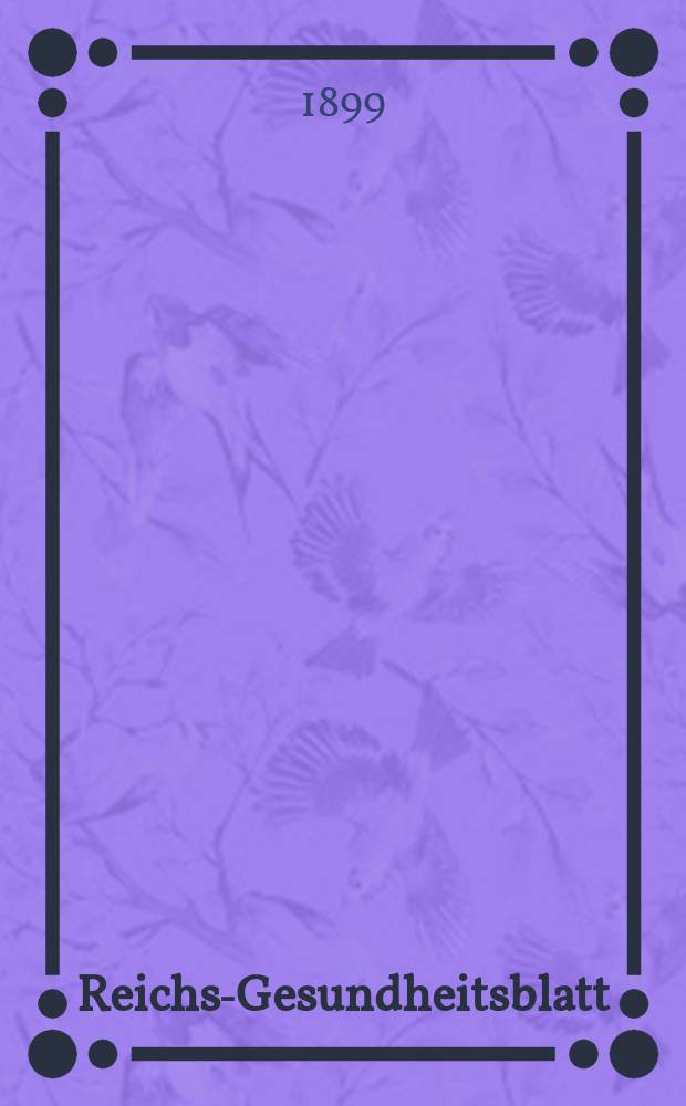 Reichs-Gesundheitsblatt : Hrsg. vom Reichsgesundheitsamt. Jg.23 1899, №12