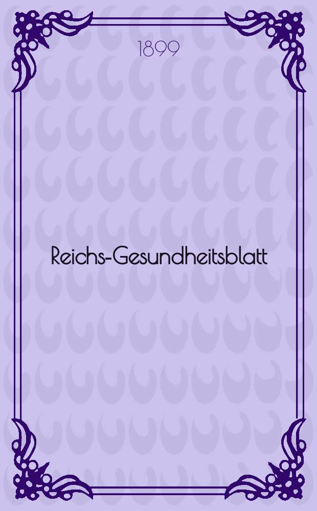 Reichs-Gesundheitsblatt : Hrsg. vom Reichsgesundheitsamt. Jg.23 1899, №42