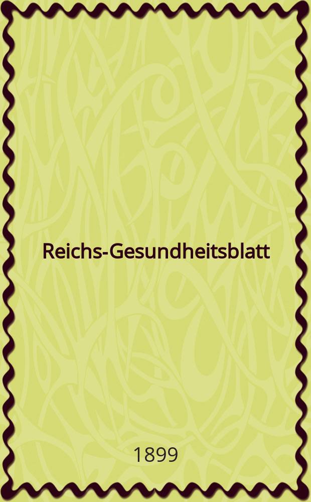 Reichs-Gesundheitsblatt : Hrsg. vom Reichsgesundheitsamt. Jg.23 1899, №48